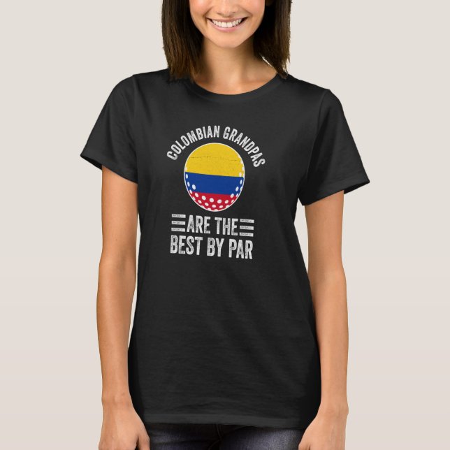 Colombian Grandpas Are The Best By Par Golf Granda T-Shirt (Front)