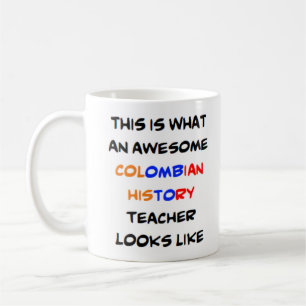 colombian history teacher, awesome Mug