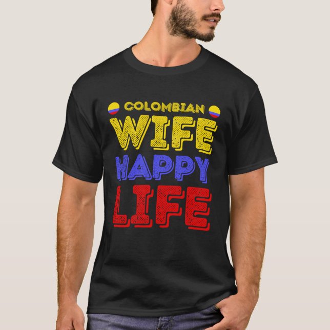 Colombian Wife Happy Life Colombian Wife T-Shirt (Front)
