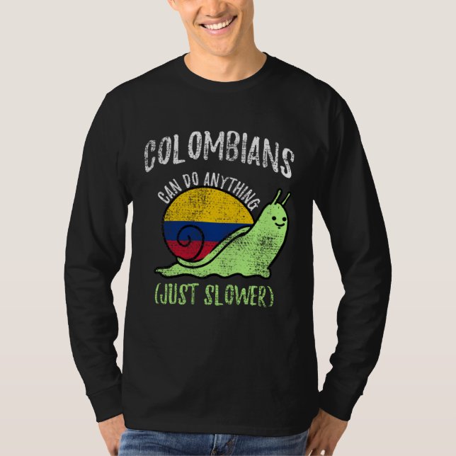 Colombians Can Do Anything Just Slower  Colombia T-Shirt (Front)