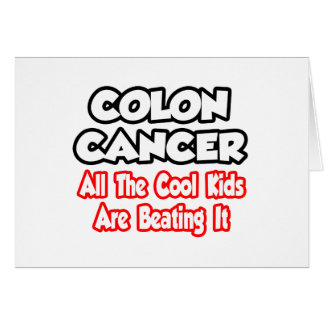 Colon Cancer...All The Cool Kids Are Beating It Cards