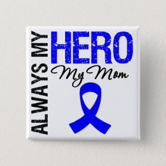 Colon Cancer Always My Hero My Mom Button