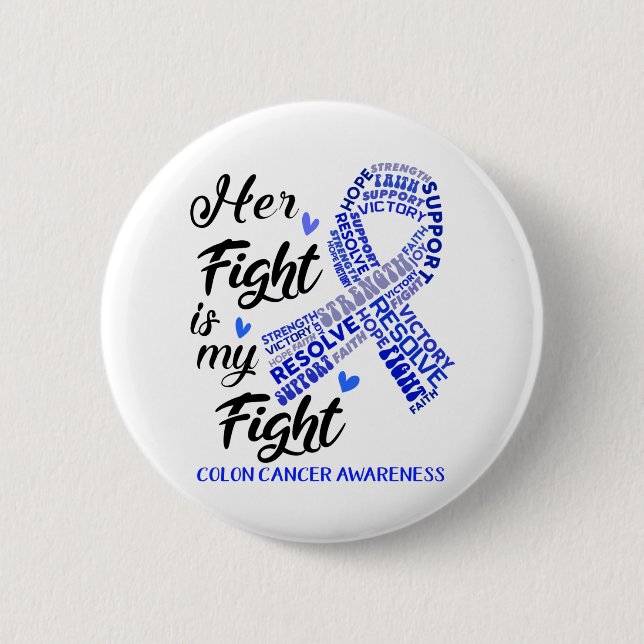 Colon Cancer Awareness Her Fight is my Fight Button (Front)