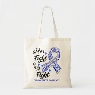 Colon Cancer Awareness Her Fight is my Fight Tote Bag