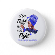 Colon Cancer Awareness Her Fight Is Our Fight Button