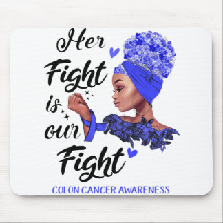 Colon Cancer Awareness Her Fight Is Our Fight Mouse Pad