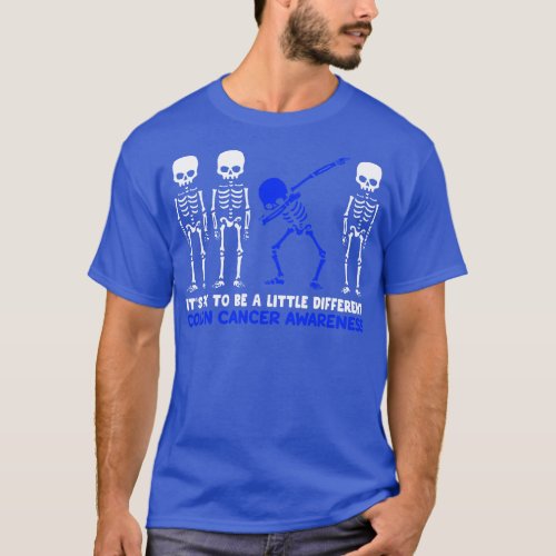 Colon Cancer Awareness Its Ok To Be A Little Diffe T_Shirt