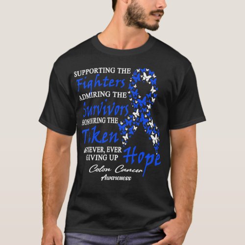 Colon Cancer Awareness Supporting The Fighters But T_Shirt