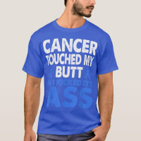 Colon Cancer Awareness Touch My Butt So I Kicked B