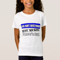 Colon Cancer Do Not Disturb Kicking Butt T-Shirt