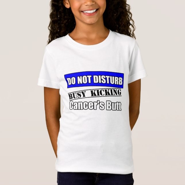 Colon Cancer Do Not Disturb Kicking Butt T-Shirt (Front)