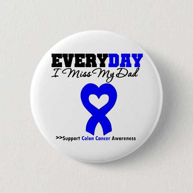 Colon Cancer Every Day I Miss My Dad Pinback Button (Front)
