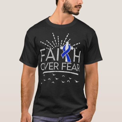 Colon Cancer Faith over Fear Dark Blue Ribbon  T_Shirt