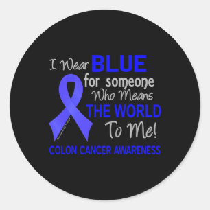 Colon Cancer  For Someone Who Means The World To M Classic Round Sticker