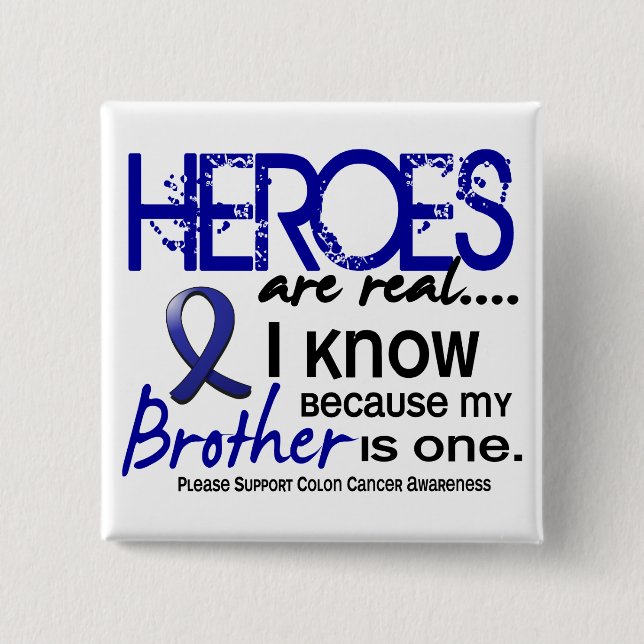 Colon Cancer Heroes Are Real 1 (Brother) Button (Front)
