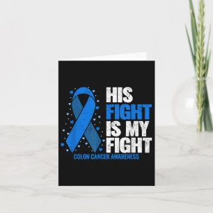 Colon Cancer His Fight Is My Fight Colon Cancer Card