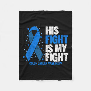 Colon Cancer His Fight Is My Fight Colon Cancer Fleece Blanket