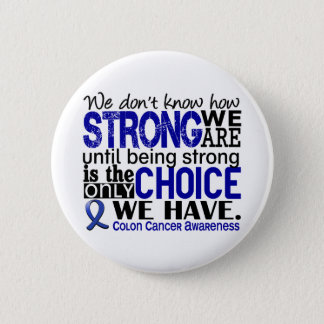 Colon Cancer How Strong We Are Pinback Button