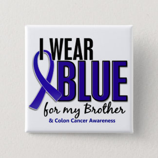 Colon Cancer I Wear Blue For My Brother 10 Pinback Button