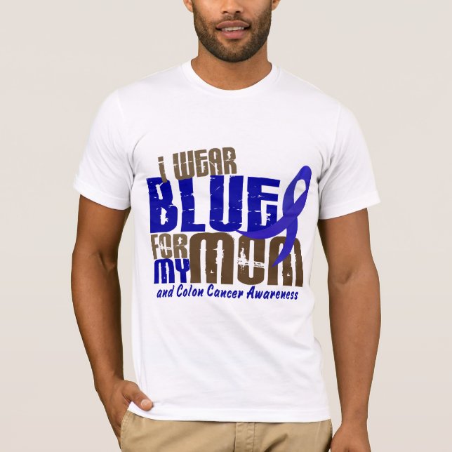 Colon Cancer I WEAR BLUE FOR MY MOM 6.3 T-Shirt (Front)