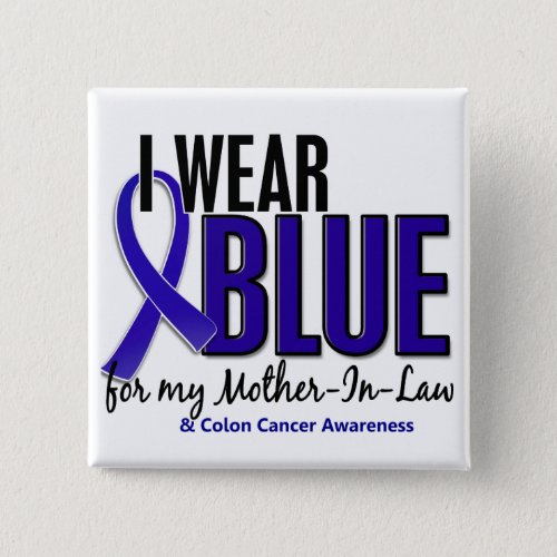 Colon Cancer I Wear Blue For My Mother_In_Law 10 Pinback Button