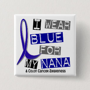 Colon Cancer I Wear Blue For My Nana 37 Button