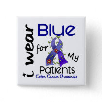 Colon Cancer I Wear Blue For My Patients 43 Pinback Button