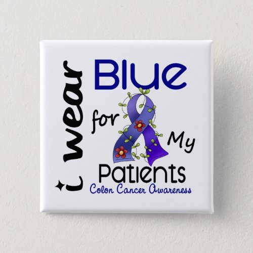 Colon Cancer I Wear Blue For My Patients 43 Pinback Button