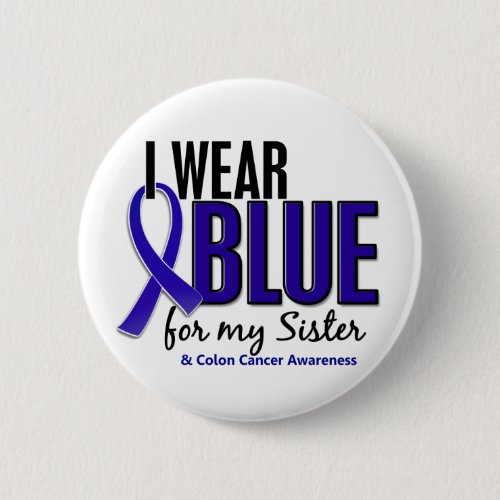 Colon Cancer I Wear Blue For My Sister 10 Pinback Button