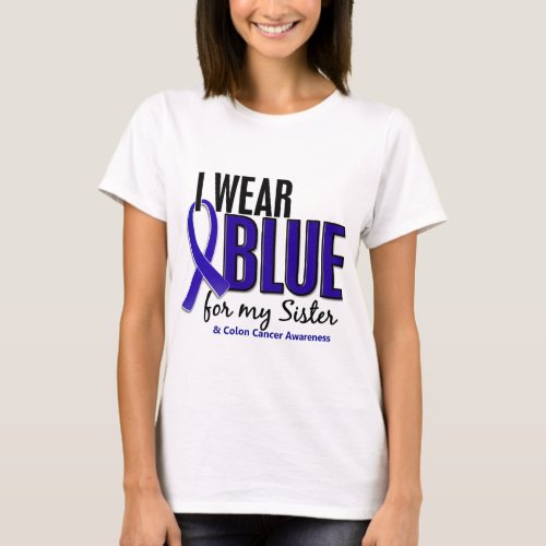 Colon Cancer I Wear Blue For My Sister 10 T_Shirt