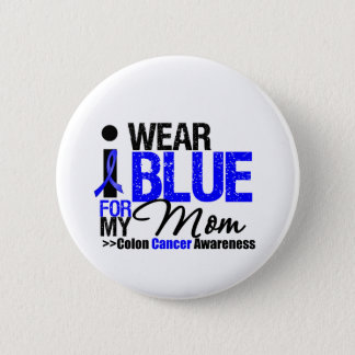 Colon Cancer I Wear Blue Ribbon For My Mom Pinback Button