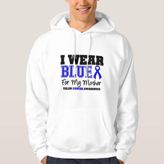 Colon Cancer I Wear Blue Ribbon For My Mother Hoodie (Front)