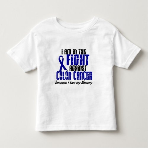 COLON CANCER In The Fight For My Mommy 1 Toddler T_shirt