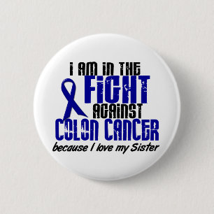 COLON CANCER In The Fight For My Sister 1 Pinback Button