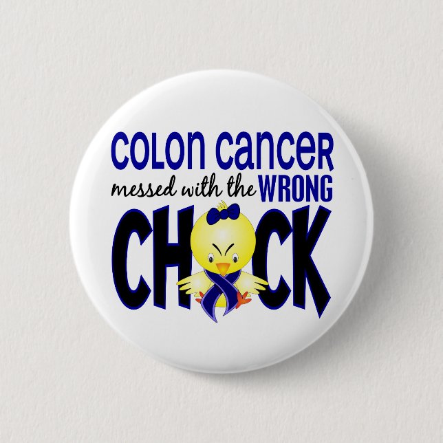 Colon Cancer Messed With The Wrong Chick Button (Front)