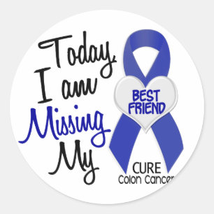 Colon Cancer MISSING MY BEST FRIEND Classic Round Sticker