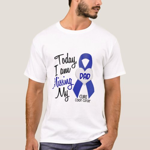 Colon Cancer MISSING MY DAD T_Shirt