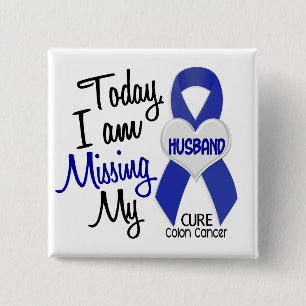 Colon Cancer MISSING MY HUSBAND Pinback Button