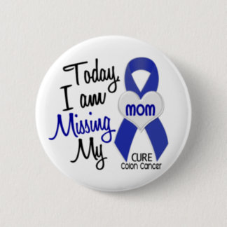 Colon Cancer MISSING MY MOM Button