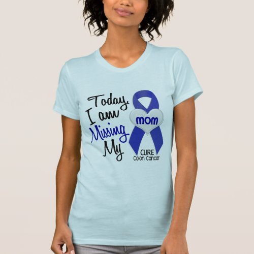 Colon Cancer MISSING MY MOM T_Shirt