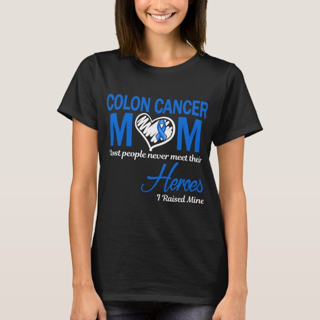 Colon Cancer Mom I Raised Mine T-Shirt (Front)