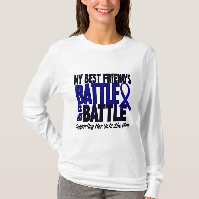 Colon Cancer MY BATTLE TOO 1 Best Friend (She) T-Shirt (Front)