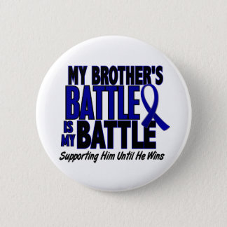 Colon Cancer MY BATTLE TOO 1 Brother Pinback Button