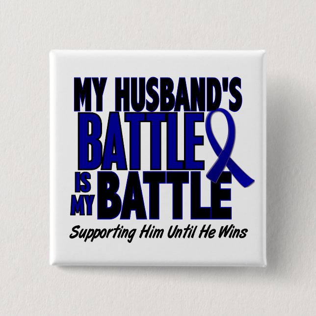 Colon Cancer MY BATTLE TOO 1 Husband Pinback Button (Front)