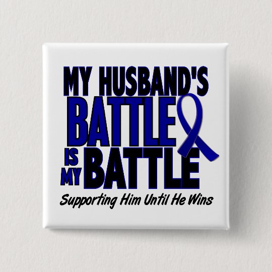 Colon Cancer MY BATTLE TOO 1 Husband Pinback Button
