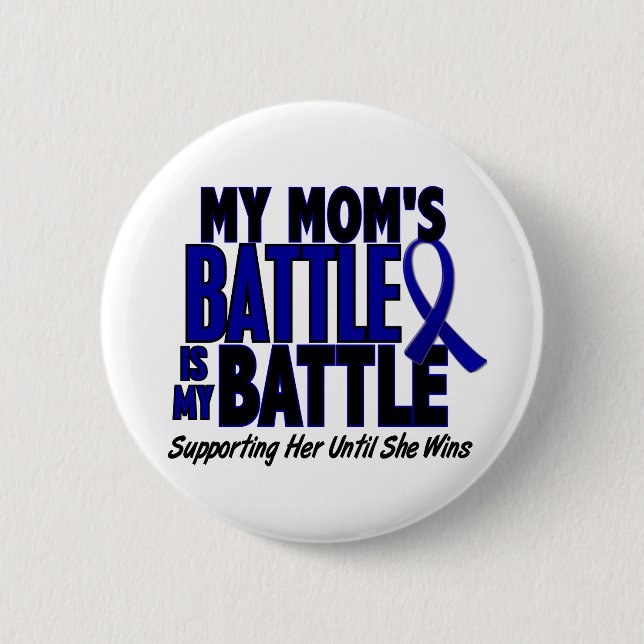 Colon Cancer MY BATTLE TOO 1 Mom Pinback Button (Front)