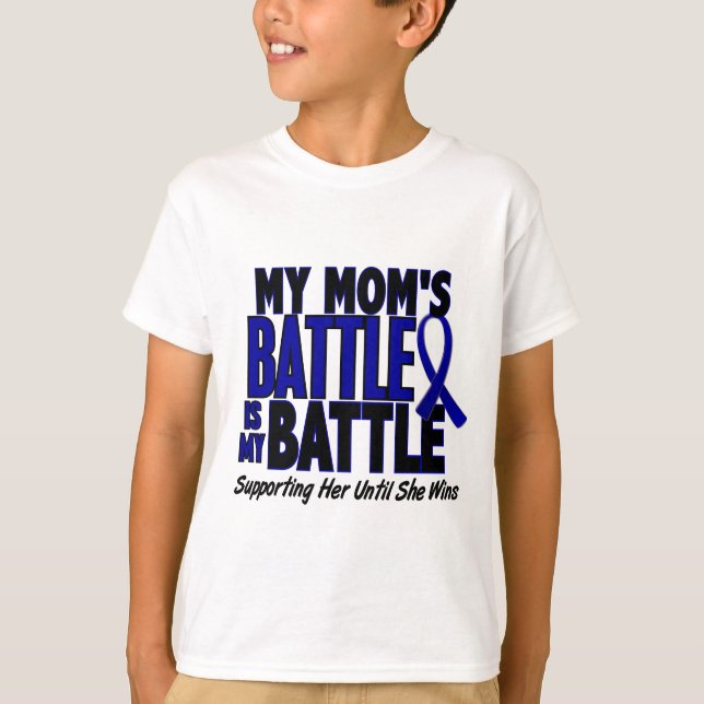 Colon Cancer MY BATTLE TOO 1 Mom T-Shirt (Front)