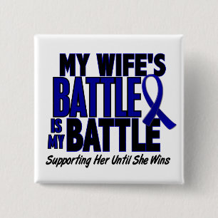 Colon Cancer MY BATTLE TOO 1 Wife Pinback Button