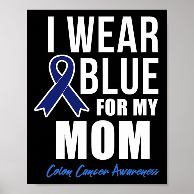Colon Cancer Shirt I Wear Blue For My Mom Shirts W Poster (Front)