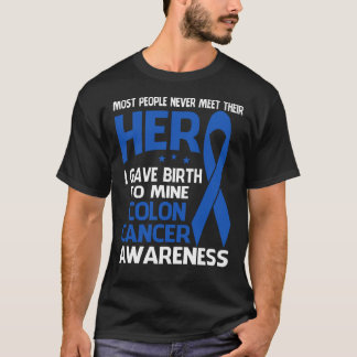 COLON Cancer Shirt, Some people never meet hero T-Shirt